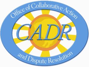 CADR: Office of Collaborative Action and Dispute Resolution